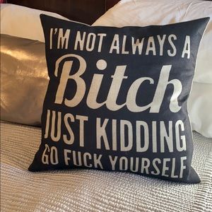 Pillow “Bitch.....”